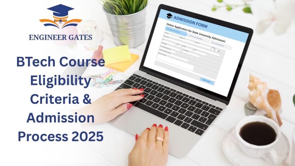 BTech Course Eligibility Criteria & Admission Process 2025