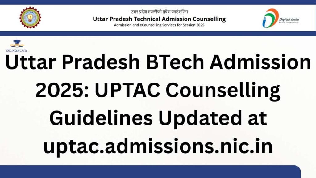 Uttar Pradesh BTech Admission 2025: UPTAC Counselling Guidelines Updated at uptac.admissions.nic.in