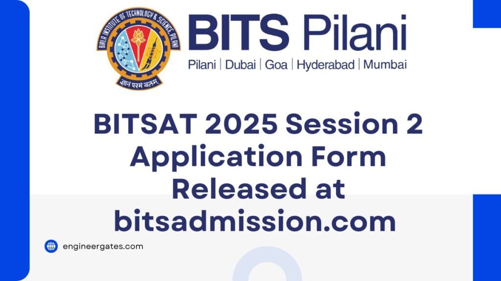 BITSAT 2025 Session 2 Application Form Released at bitsadmission.com