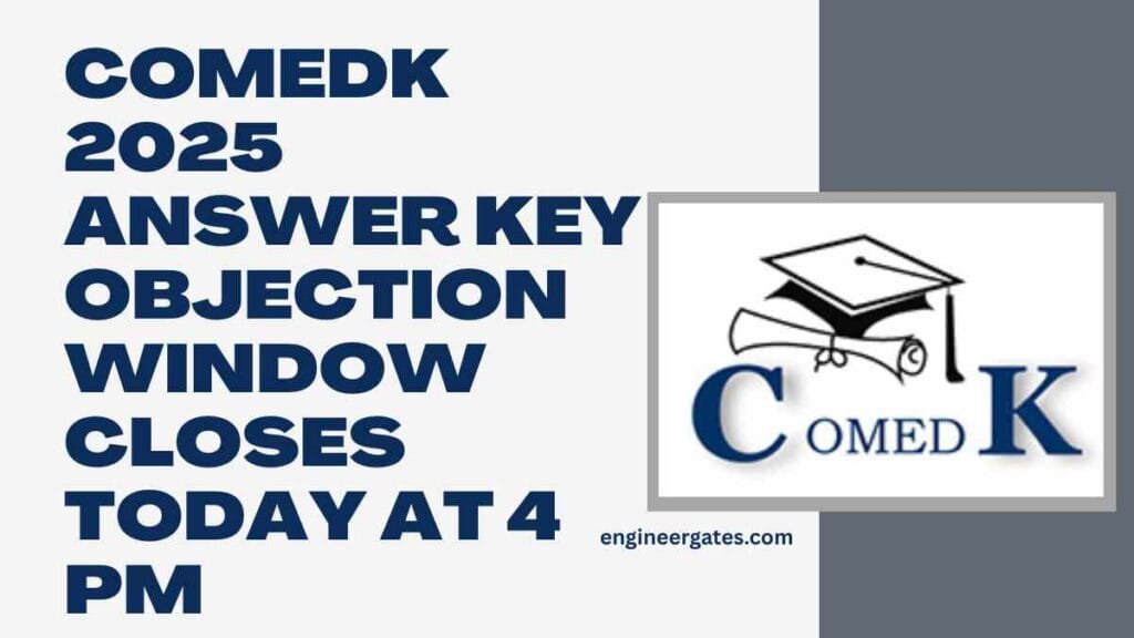 COMEDK 2025 Answer Key Objection Window Closes Today at 4 PM
