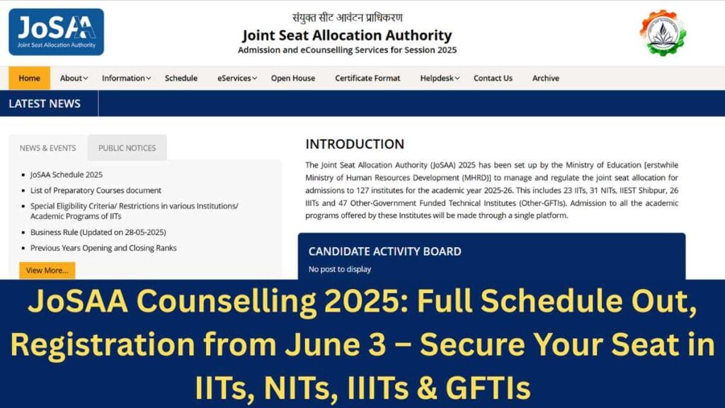 JoSAA Counselling 2025 Full Schedule Out, Registration from June 3 – Secure Your Seat in IITs, NITs, IIITs & GFTIs