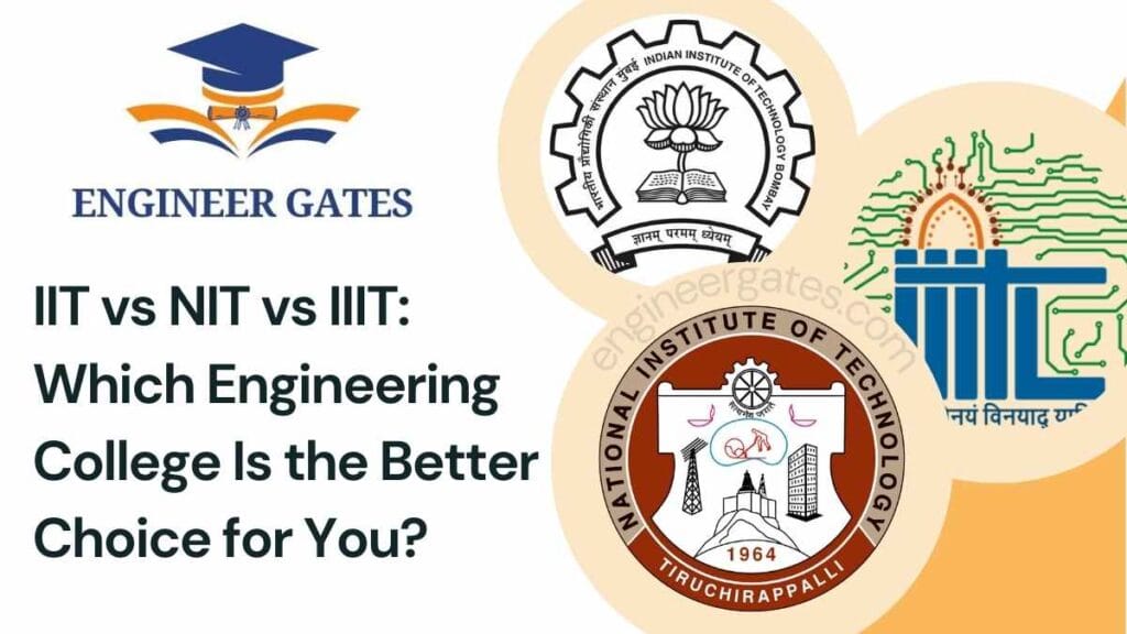 IIT vs NIT vs IIIT: Which Engineering College Is the Better Choice for You?