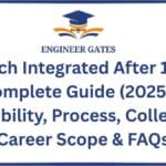 B Tech Integrated After 10th Complete Guide (2025) – Eligibility, Process, Colleges, Career Scope & FAQs