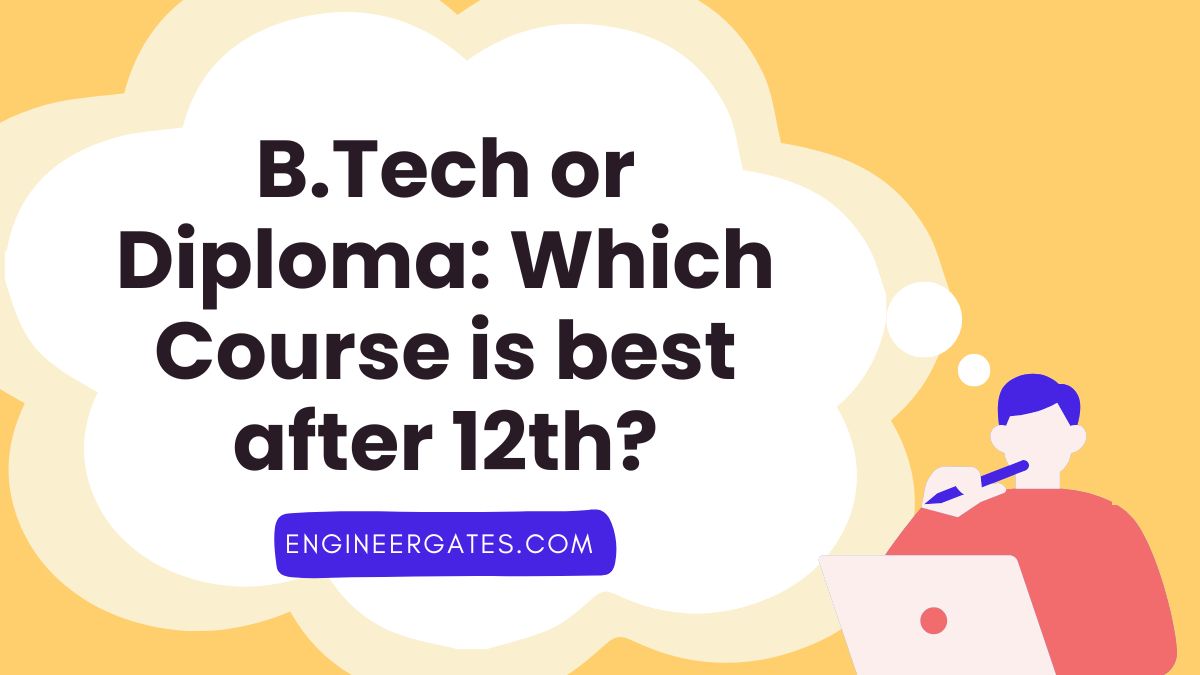 B.Tech or Diploma: Which Course is best after 12th?