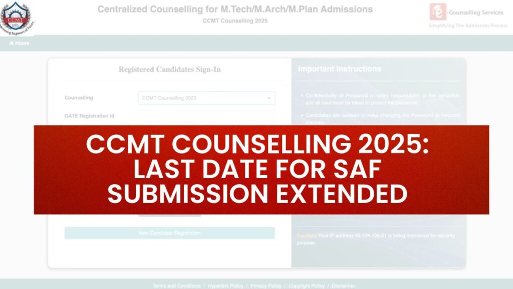 CCMT Counselling 2025 Last Date for SAF Submission Extended