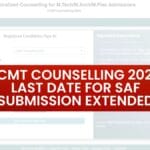 CCMT Counselling 2025 Last Date for SAF Submission Extended