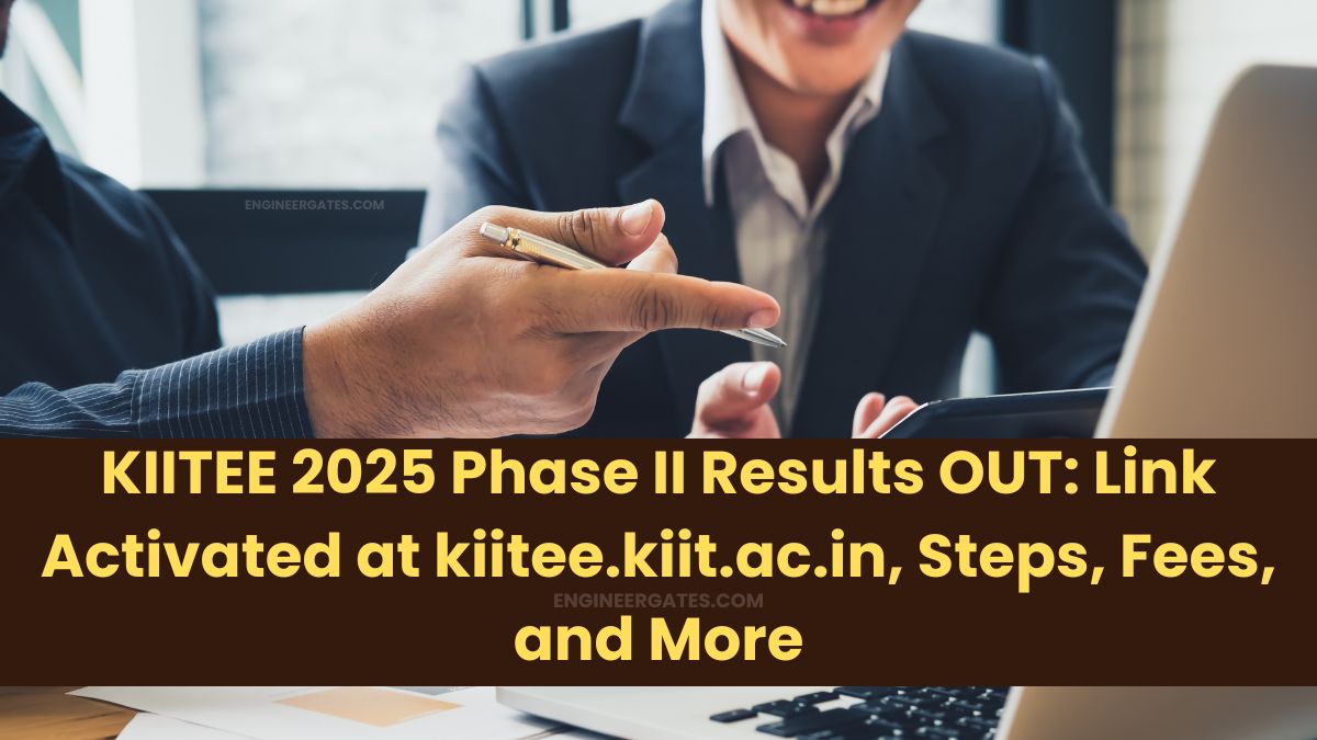 KIITEE 2025 Phase II Results OUT: Link Activated at kiitee.kiit.ac.in, Steps, Fees and More