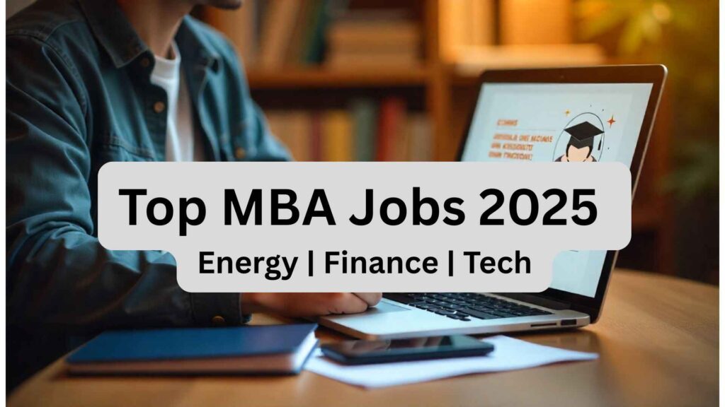 Top MBA jobs opportunities in 2025 across energy, finance, and technology industries for Indian MBA graduates